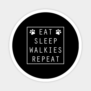 Eat Sleep Walkies Repeat Magnet